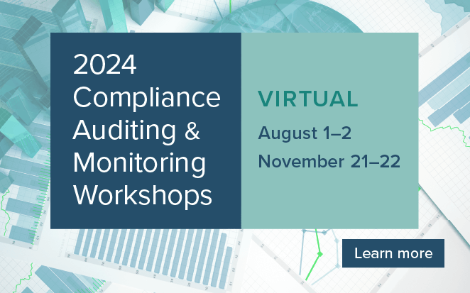 2024 Compliance Auditing & Monitoring Workshop | Virtual: Aug 1-2 (CT), Nov 21-22 (CT) | Learn more
