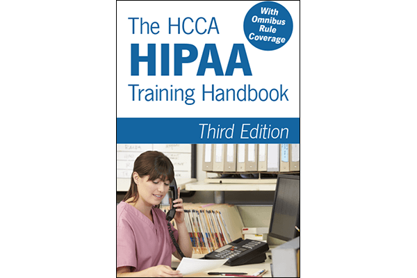 The HCCA HIPAA Training Handbook, Third Edition