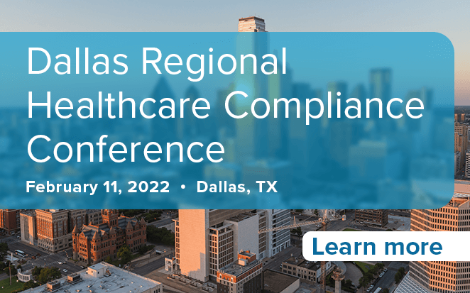 Dallas Regional Healthcare Compliance Conference | February 11, 2022 | Dallas, TX | Learn more