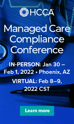Managed Care Compliance Conference | In-person: Jan 30 - Feb 1, 2022 - Phoenix, AZ | Virtual: Feb 8-9, 2022 CST | Learn more