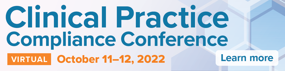 Clinical Practice Compliance Conference | October 11-12 | Virtual | Learn more