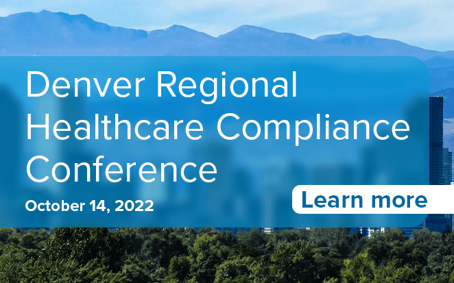 Denver Regional Healthcare Compliance Conference | October 14, 2022 | Learn more