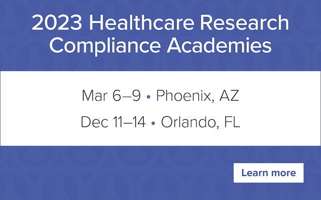 2023 Healthcare Research Compliance Academies | Mar 6-9, 2023, Pheonix, AZ | Dec 11=14, 2023, Orlando, FL | See all dates