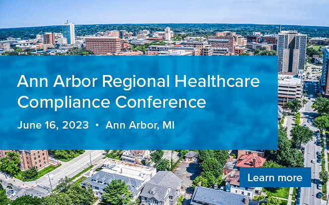 Ann Arbor Regional Healthcare Compliance Conference | June 16, 2023 | Ann Arbor, MI | Learn more