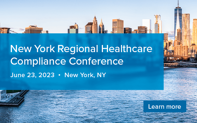 New York Regional Healthcare Compliance Conference | June 23, 2023 | New York, NY | Learn more