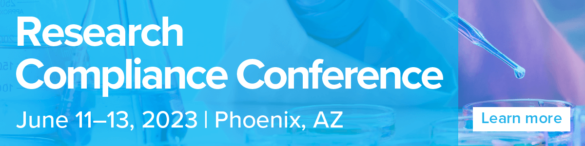 Research Compliance Conference | June 11-13, 2023 | Phoenix, AZ | Learn more