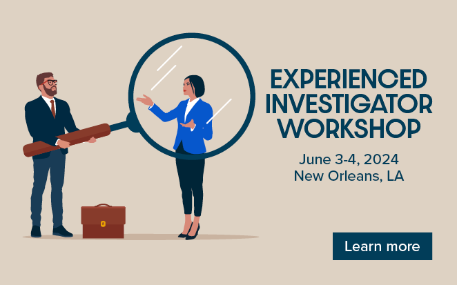 Experienced Investigator Workshop | June 3-4, 2024, New Orleans, LA | Learn more