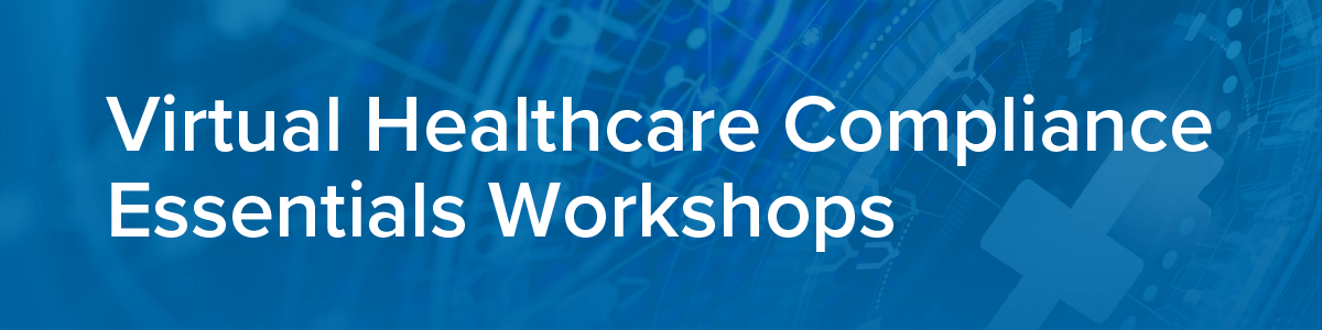 HCCA Virtual Healthcare Compliance & Ethics Essentials Workshops